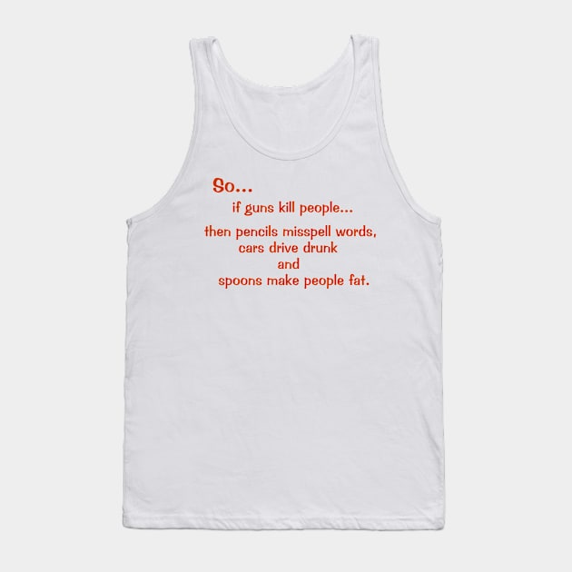 if guns kill people... Tank Top by Mel's Stuff